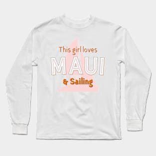 This Girl Loves Maui & Sailing – Tourist Yacht Long Sleeve T-Shirt